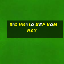 bạc nhớ lô kép hôm nay