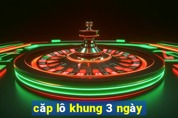 căp lô khung 3 ngày