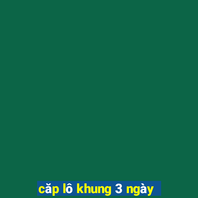 căp lô khung 3 ngày