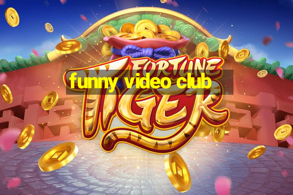 funny video club