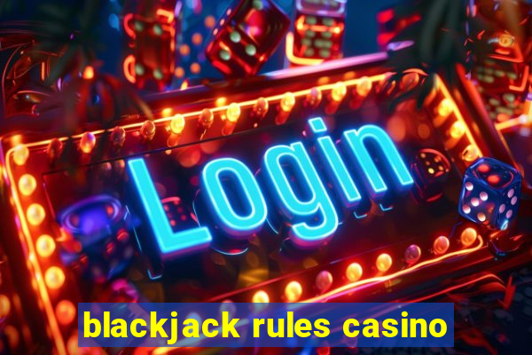 blackjack rules casino