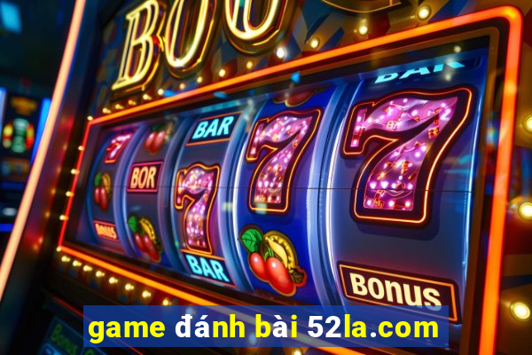 game đánh bài 52la.com