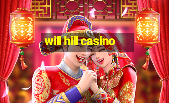 will hill casino