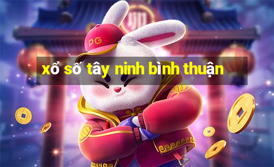 xổ số tây ninh bình thuận