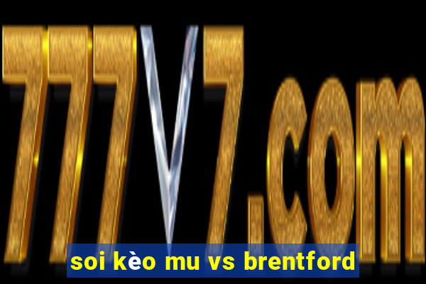 soi kèo mu vs brentford