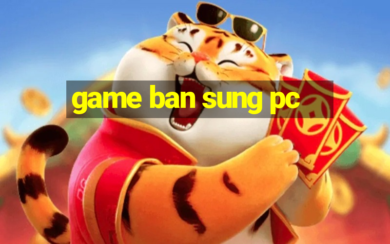 game ban sung pc