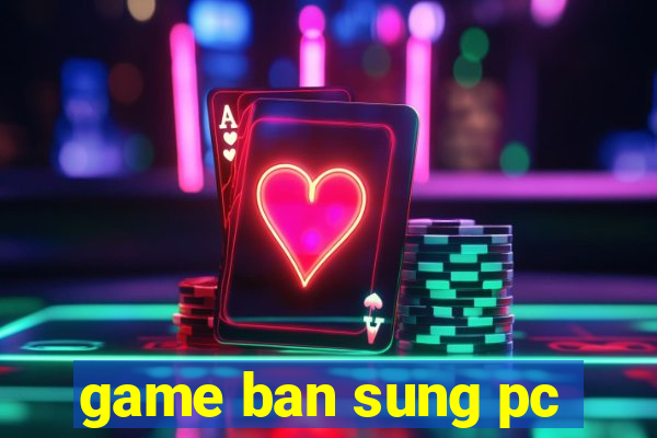 game ban sung pc