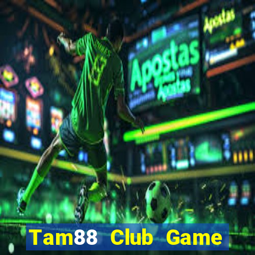 Tam88 Club Game Bài 1 Đổi 1