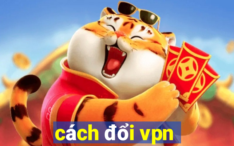 cách đổi vpn