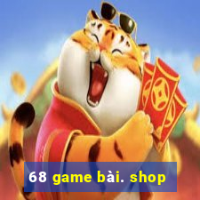 68 game bài. shop