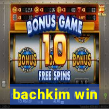 bachkim win