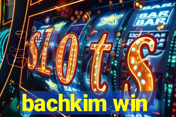 bachkim win