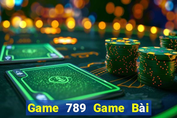 Game 789 Game Bài Uy Tín Nhất 2022