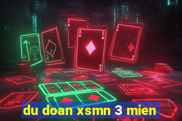 du doan xsmn 3 mien