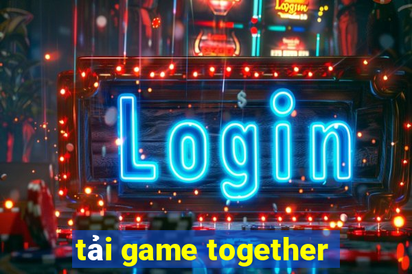 tải game together