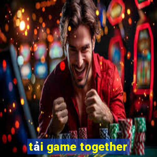 tải game together