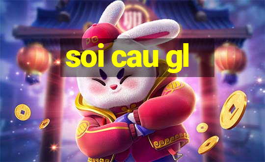 soi cau gl