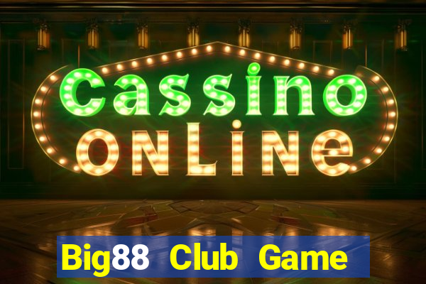 Big88 Club Game The Bài Hay Nhất 2021