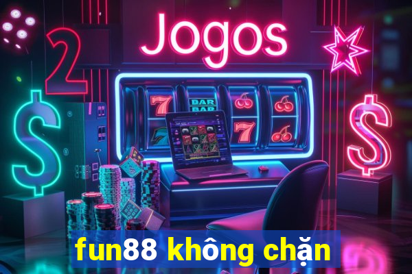 fun88 không chặn