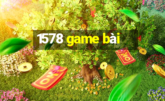 1578 game bài