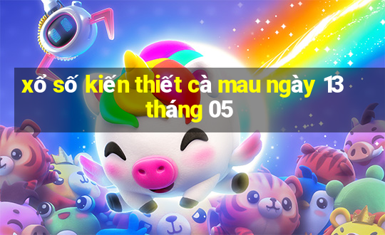 xổ số kiến thiết cà mau ngày 13 tháng 05