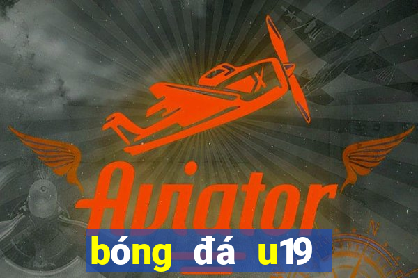 bóng đá u19 đông nam á hôm nay