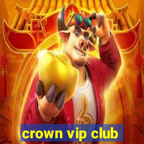 crown vip club