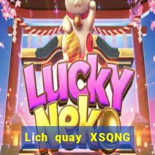 Lịch quay XSQNG ngày 4