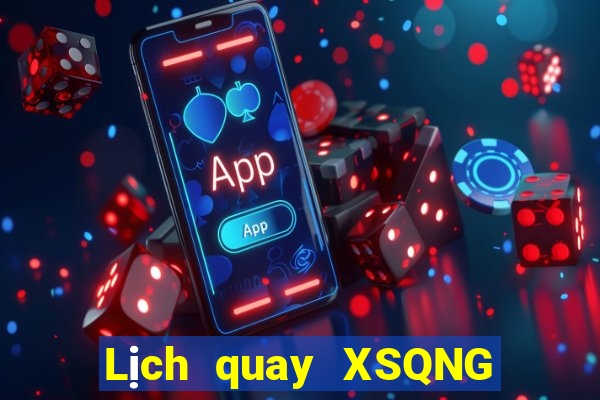 Lịch quay XSQNG ngày 4