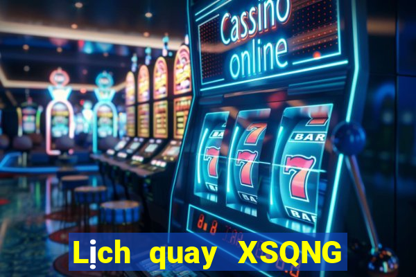 Lịch quay XSQNG ngày 4