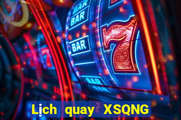 Lịch quay XSQNG ngày 4