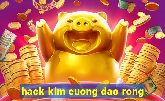 hack kim cuong dao rong