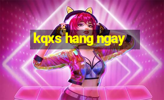 kqxs hang ngay