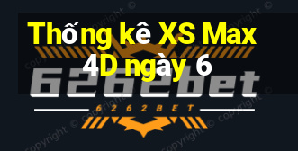 Thống kê XS Max 4D ngày 6