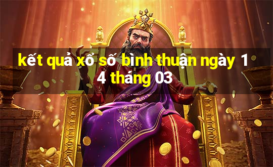 kết quả xổ số bình thuận ngày 14 tháng 03