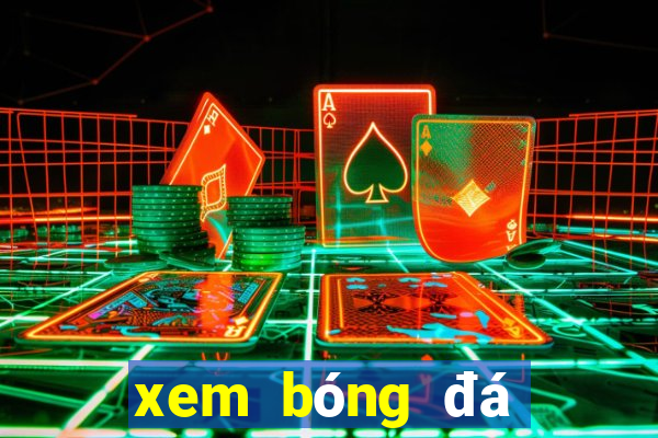 xem bóng đá trực tiếp kèo nhà cái