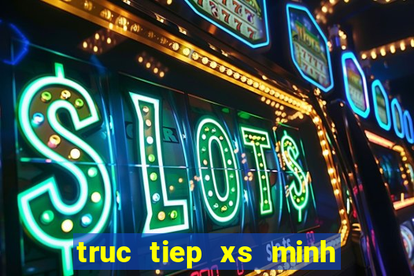 truc tiep xs minh ngoc mb