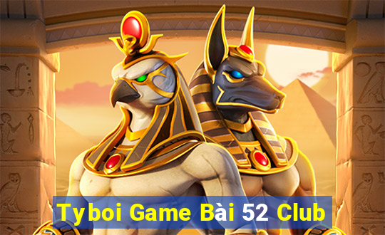 Tyboi Game Bài 52 Club