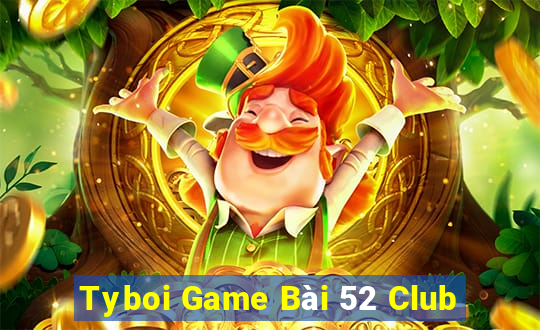 Tyboi Game Bài 52 Club