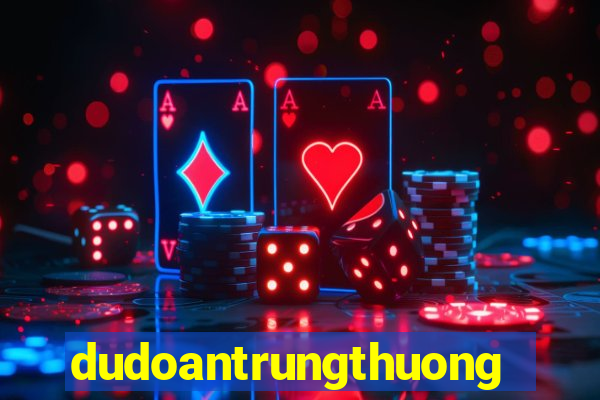 dudoantrungthuong com vn