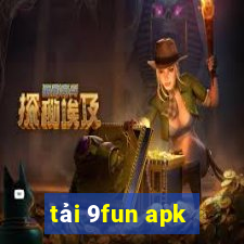 tải 9fun apk