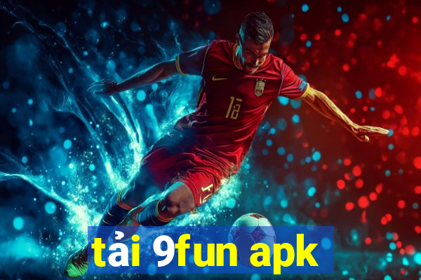 tải 9fun apk