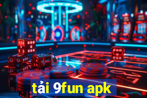 tải 9fun apk