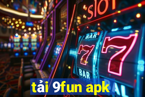 tải 9fun apk