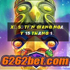 xổ số tiền giang ngày 15 tháng 1