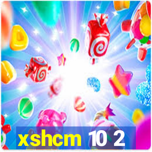 xshcm 10 2