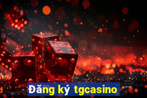 Đăng ký tgcasino