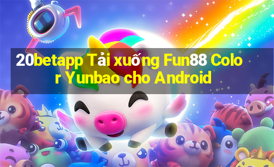 20betapp Tải xuống Fun88 Color Yunbao cho Android