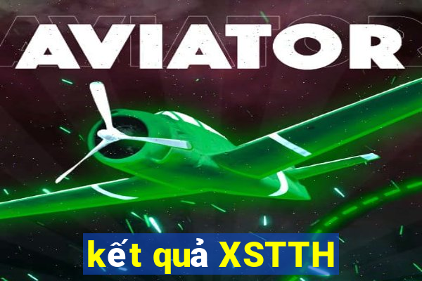 kết quả XSTTH