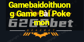 Gamebaidoithuong Game Bài Pokemon